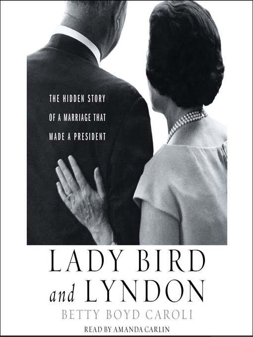 Title details for Lady Bird and Lyndon by Betty Boyd Caroli - Available